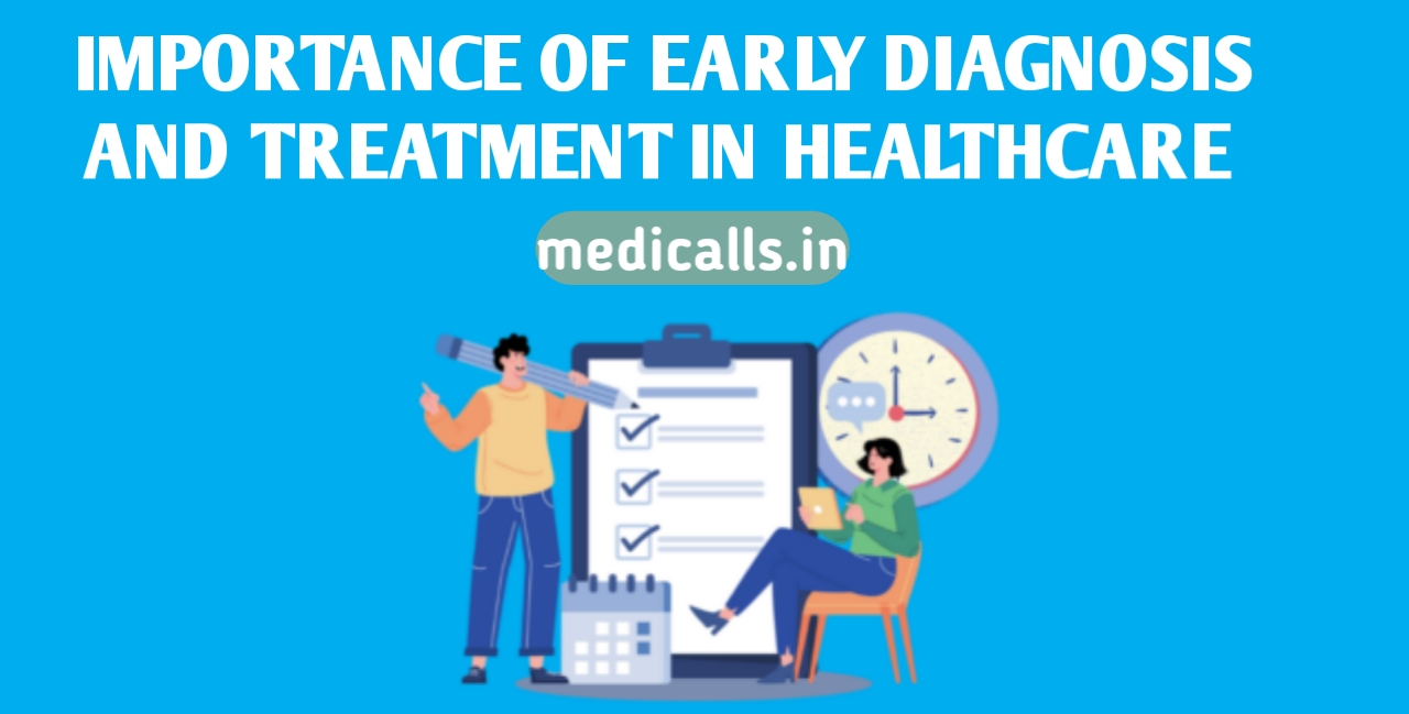 The Importance of Early Diagnosis and Treatment in Healthcare