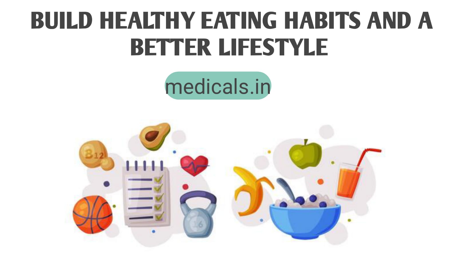 How to Build Healthy Eating Habits and a Better Lifestyle